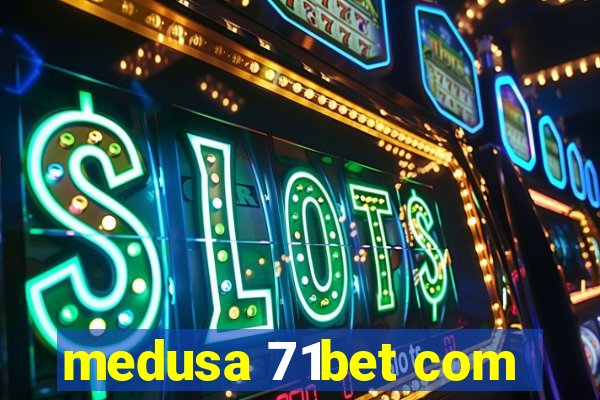 medusa 71bet com